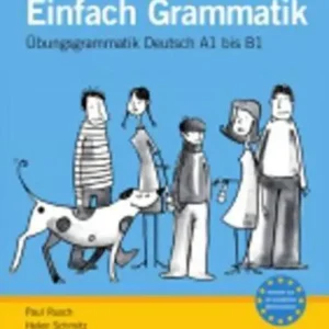 Einfach grammatik: übungsgrammatik deutsch a1 bis b1 Einfach grammatik: übungsgrammatik deutsch a1 bis b1