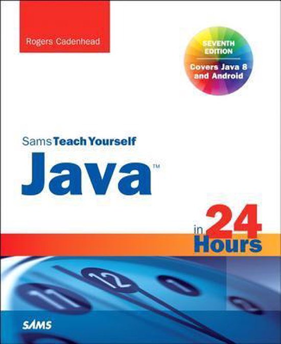 Java In 24 Hours Sams Teach Yourself Covers Java 8 and Android