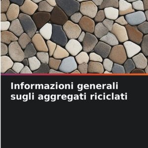 Informazioni generali sugli aggregati riciclati