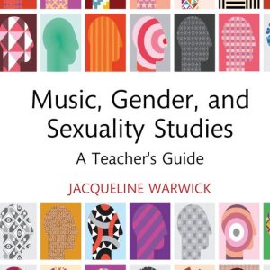 Modern Musicology and the College Classroom- Music, Gender, and Sexuality Studies A Teacher&rsquo;s Guide