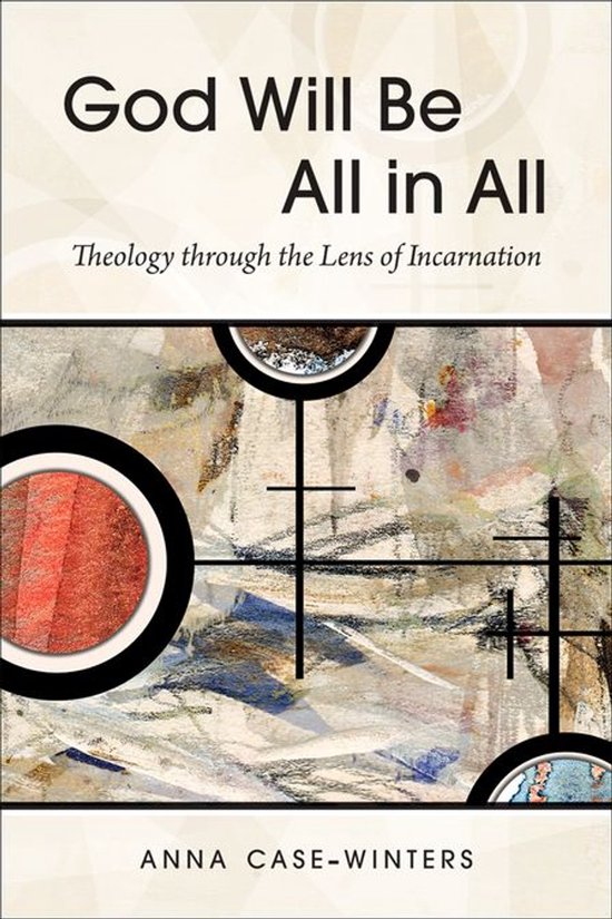 God Will Be All in AllEbook Theology through the Lens of Incarnation