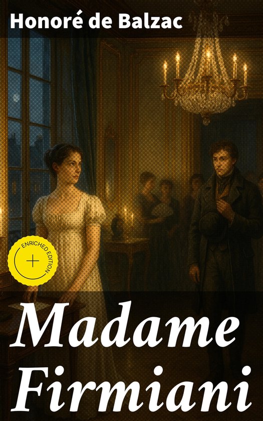 Madame FirmianiEbook Enriched edition. Love, Deception, and Aristocratic Life in 19th-Century Paris