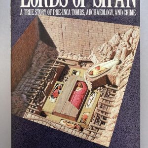 Lords of Sipan Une Story vraie des tombes pré-incas, de l’archéologie et du crime Lords of Sipan Une Story vraie des tombes pré-incas, de l’archéologie et du crime