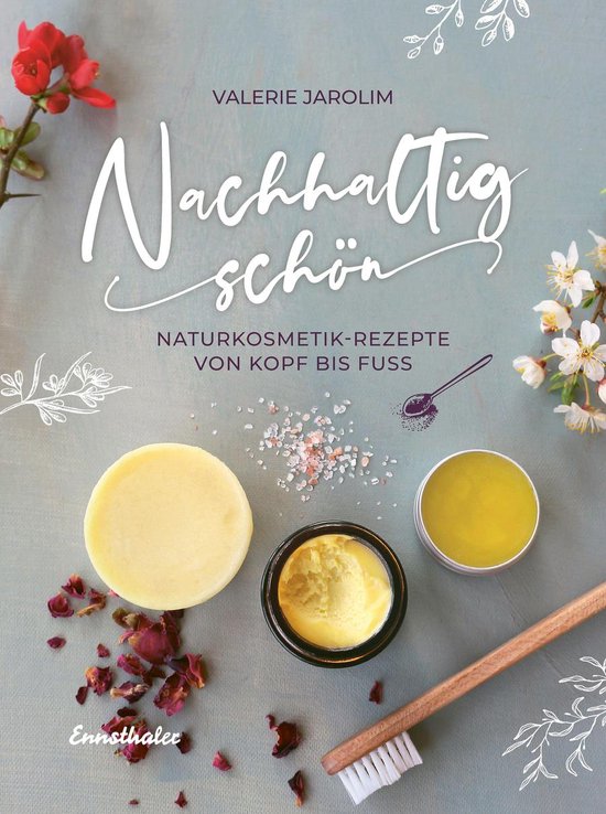 Nachhaltig schönEbook Naturkosmetik-Rezepte von Kopf bis Fuß