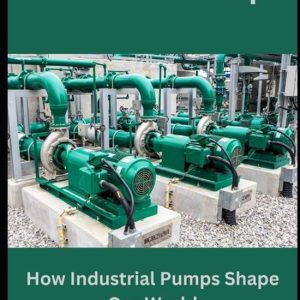 Industrial Pumps Comment les Escarpins Industrial façonnent notre monde Industrial Pumps Comment les Escarpins Industrial façonnent notre monde