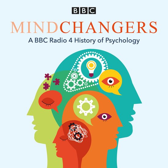 MindchangersLivre audio A BBC Radio 4 History of Psychology MindchangersLivre audio A BBC Radio 4 History of Psychology