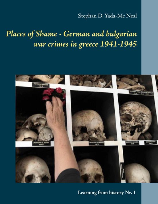 Learning from History 1 - Places of Shame - German and bulgarian war crimes in greece 1941-1945Ebook