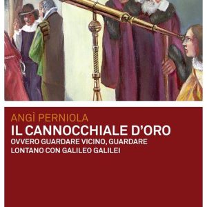 Il cannocchiale d’oroEbook ovvero Guardare vicino, guardare lontano con Galileo Galilei Il cannocchiale d’oroEbook ovvero Guardare vicino, guardare lontano con Galileo Galilei