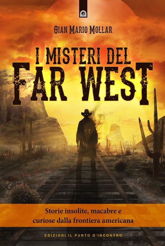 I misteri del Far WestEbook Storie insolite, macabre e curiose dalla frontiera americana