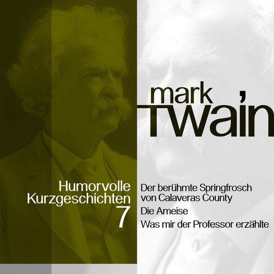 Mark Twain: Humorvolle Kurzgeschichten 7Livre audio Der berühmte Springfrosch von Calaveras County und andere Vergnüglichkeiten