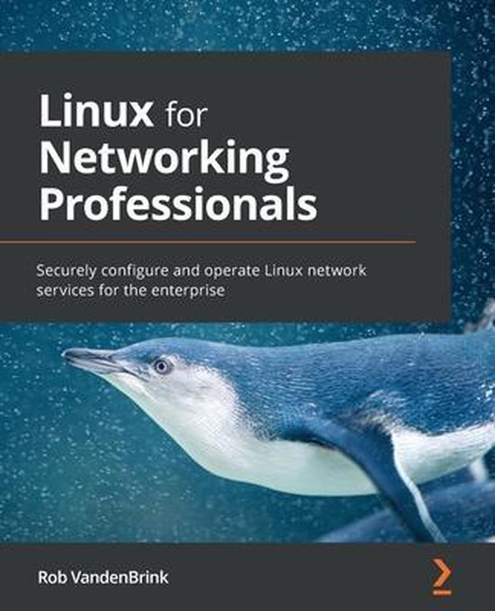 Linux for Networking Professionals Securely configure and operate Linux network services for the enterprise