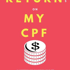 Maximising Returns on My CPF: A handbook for maximising your CPFEbook Maximising Returns on My CPF: A handbook for maximising your CPFEbook