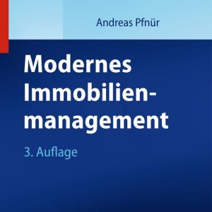 Modernes Immobilienmanagement Immobilieninvestment, Immobiliennutzung, Immobilienentwicklung und -betrieb