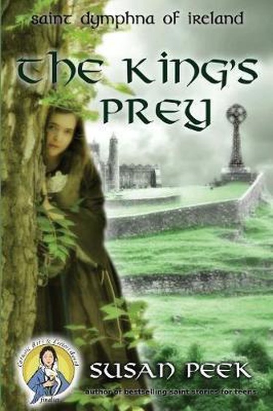 God's Forgotten Friends-The King's Prey Saint Dymphna of Ireland