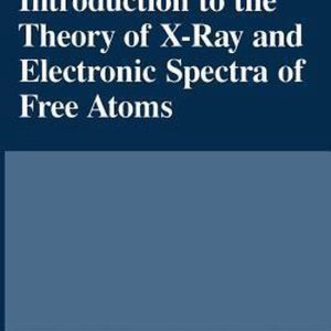 Introduction to the Theory of X-Ray and Electronic Spectra of Free Atoms Introduction to the Theory of X-Ray and Electronic Spectra of Free Atoms