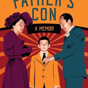 My Father&rsquo;s Con: A MemoirEbook