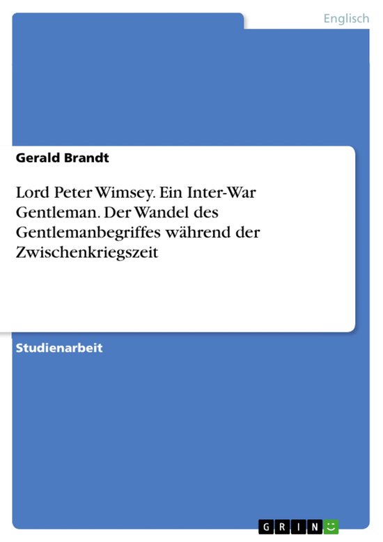 Lord Peter Wimsey. Ein Inter-War Gentleman. Der Wandel des Gentlemanbegriffes während der ZwischenkriegszeitEbook