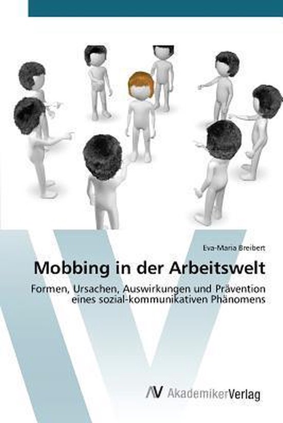 Mobbing in der Arbeitswelt Formes, mesures, interventions et prévention des phénomènes sociaux et communautaires
