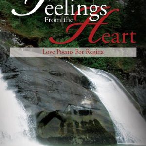 Feelings from the HeartEbook Love Poems for Regina Feelings from the HeartEbook Love Poems for Regina