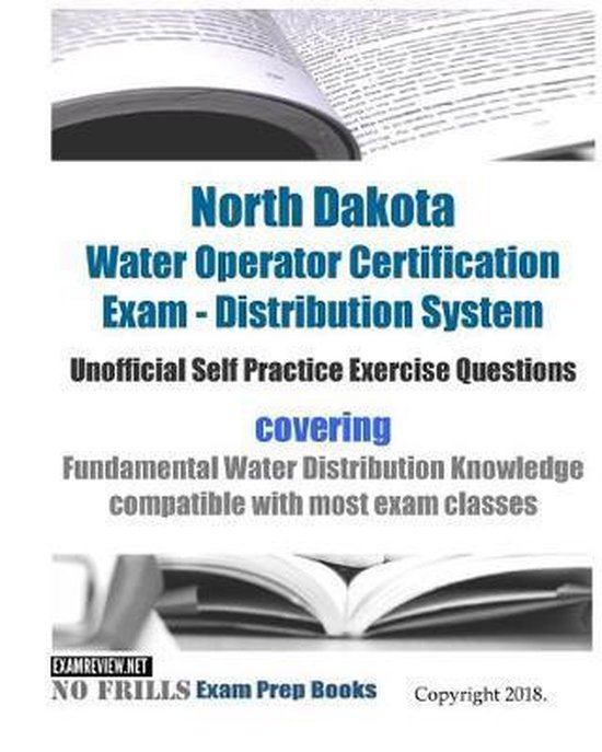 North Dakota Water Operator Certification Exam - Distribution System Unofficial Self Practice Exercise Questions couvrant les connaissances fondamentales sur la distribution de Water compatibles avec la plupart des classes d'examen
