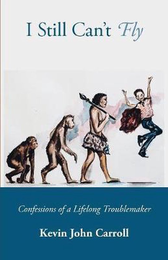 I Still Can't Fly Confessions of a Lifelong Troublemaker