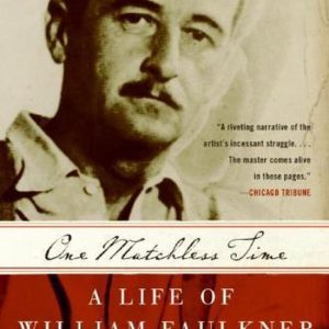ISBN One Matchless Time, Livre de poche, 528 pages A Life of William Faulkner ISBN One Matchless Time, Livre de poche, 528 pages A Life of William Faulkner