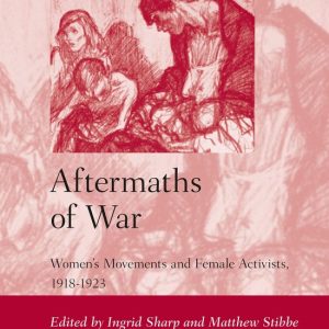 ISBN Aftermaths of War, Couverture rigide Women’s Movements and Female Activists, 1918-1923 ISBN Aftermaths of War, Couverture rigide Women’s Movements and Female Activists, 1918-1923
