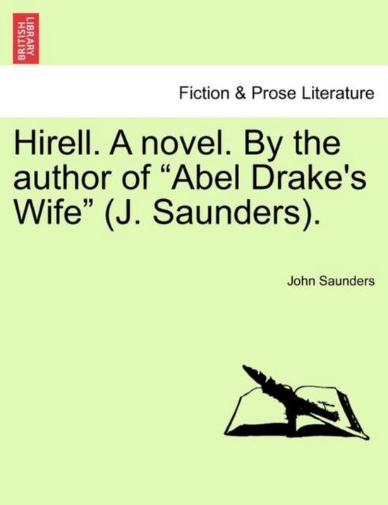 Hirell. a Novel. by the Author of Abel Drake's Wife (J. Saunders).