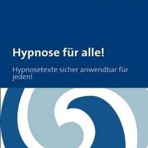 Hypnose Fur Alle! Hypnose sicher anwendbar für jeden! Hypnose Fur Alle! Hypnose sicher anwendbar für jeden!