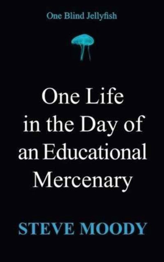 One Life in the Day of an Educational Mercenary One Blind Jellyfish