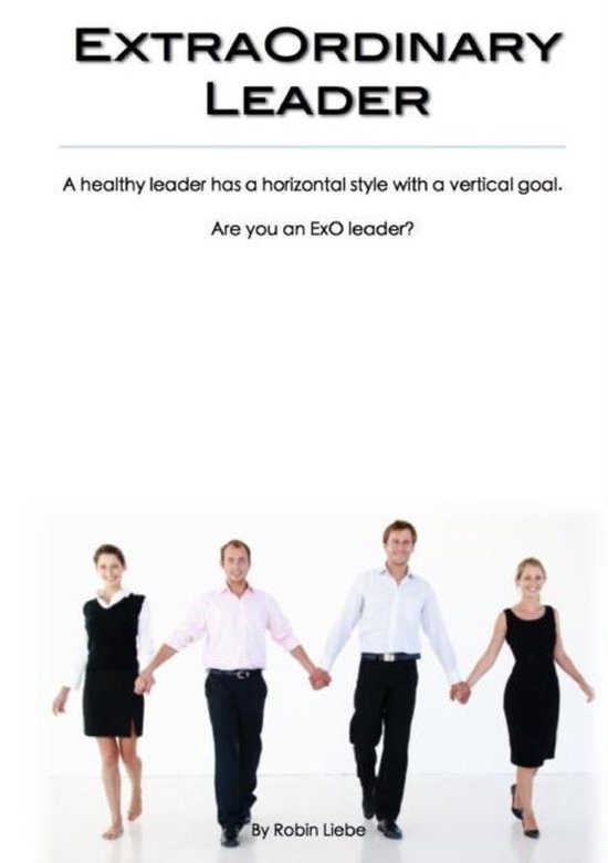 ExtraOrdinary Leader: Be an ExO leader who has a horizontal team-building style with a vertical goal of success. Soyez un leader ExO qui a un style de consolidation d’équipe horizontal avec un objectif vertical de réussite.