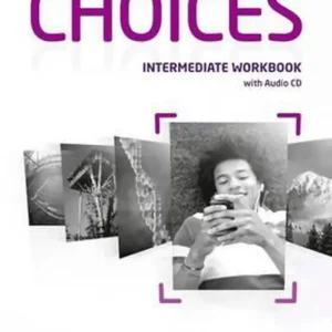 Choices – intermediate workbook + audio-cd pack Choices – intermediate workbook + audio-cd pack
