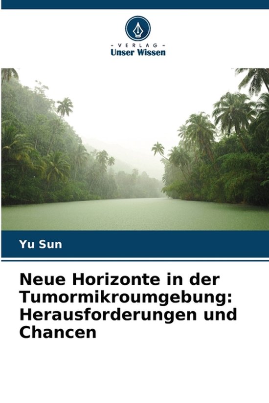 Neue Horizonte in der Tumormikroumgebung Herausforderungen und Chancen