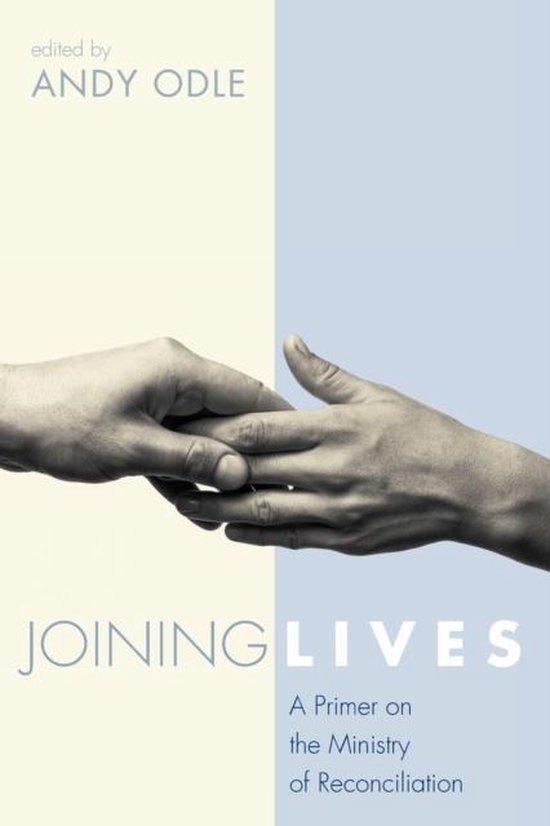 Joining Lives A Primer on the Ministry of Reconciliation