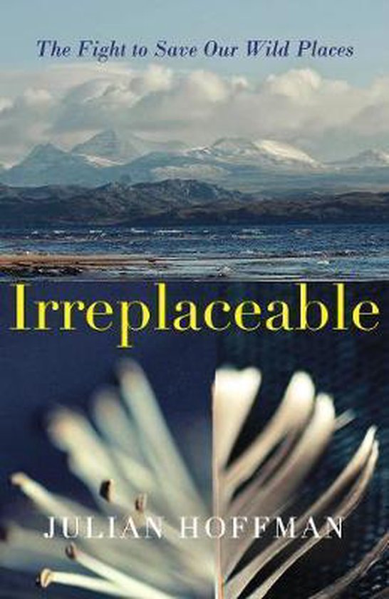 Irreplaceable The fight to save our wild places