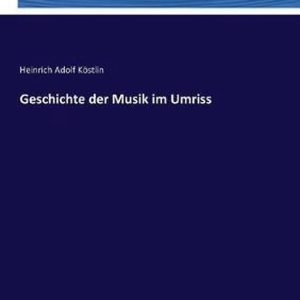 Geschichte der Musik im Umriss Geschichte der Musik im Umriss