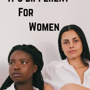 It’s Different For Women It’s Different For Women