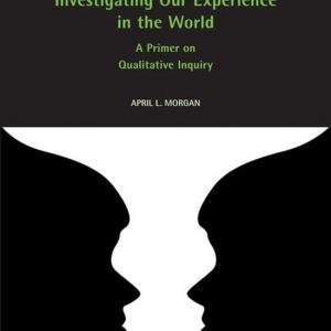 Investigating Our Experience in the WorldEbook A Primer on Qualitative Inquiry Investigating Our Experience in the WorldEbook A Primer on Qualitative Inquiry
