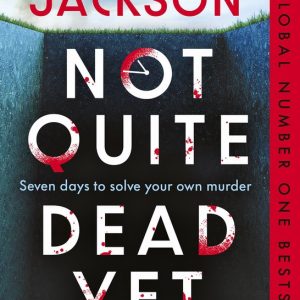 Not Quite Dead YetEbook Jet Has 7 Days to Solve Her Own Murder – The Addictive Sunday Times Bestselling Thriller from the Author of A Good Girl’s Guide to Murder Not Quite Dead YetEbook Jet Has 7 Days to Solve Her Own Murder – The Addictive Sunday Times Bestselling Thriller from the Author of A Good Girl’s Guide to Murder