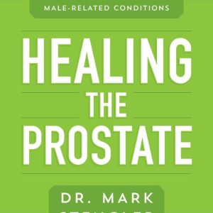 Healing the Prostate The Best Holistic Methods to Treat the Prostate and Other Common MaleRelated Conditions The Best Holistic Methods to Treat the Prostate and Other Common Male-Related Conditions Healing the Prostate The Best Holistic Methods to Treat the Prostate and Other Common MaleRelated Conditions The Best Holistic Methods to Treat the Prostate and Other Common Male-Related Conditions