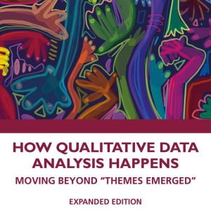 How Qualitative Data Analysis Happens Moving Beyond “Themes Emerged” Volume 2 How Qualitative Data Analysis Happens Moving Beyond “Themes Emerged” Volume 2