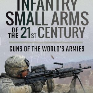 Infantry Small Arms of the 21st CenturyEbook Guns of the World’s Armies Infantry Small Arms of the 21st CenturyEbook Guns of the World’s Armies