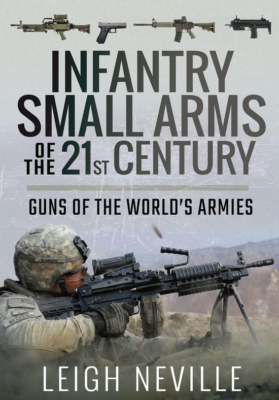 Infantry Small Arms of the 21st CenturyEbook Guns of the World's Armies