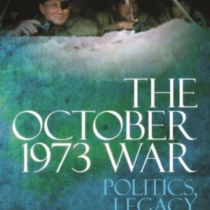 October 1973 War Politics, Diplomacy, Legacy October 1973 War Politics, Diplomacy, Legacy