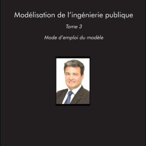 Modélisation de l’ingénierie publiqueEbook Tome 3 : Mode d’emploi du Modèle Modélisation de l’ingénierie publiqueEbook Tome 3 : Mode d’emploi du Modèle