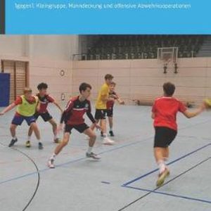 Handball Fachbibliotheken- Training der offensiven Abwehr im Jugendhandball 1gegen1, Kleingruppe, Manndeckung und offensive Abwehrkooperationen Handball Fachbibliotheken- Training der offensiven Abwehr im Jugendhandball 1gegen1, Kleingruppe, Manndeckung und offensive Abwehrkooperationen