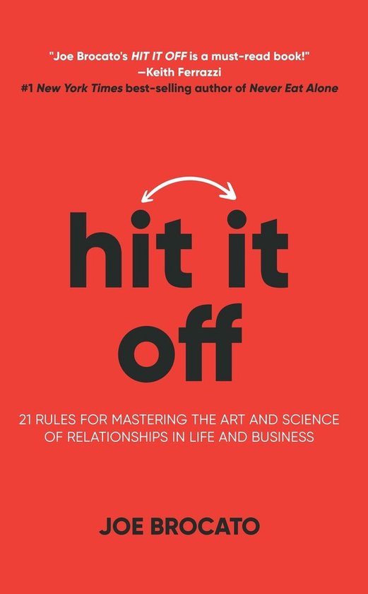 Hit It Off 21 règles pour maîtriser l' Art et la science des relations dans la Life et les Business
