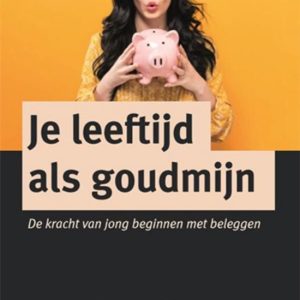Je leeftijd als goudmijnEbook De kracht van jong beginnen met beleggen Je leeftijd als goudmijnEbook De kracht van jong beginnen met beleggen