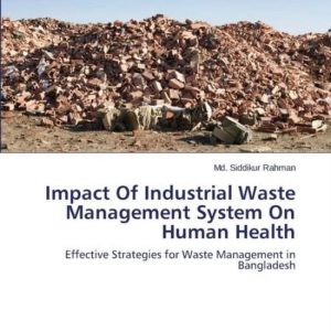 Impact of Industrial Waste Management System on Human Health Effective Strategies for Waste Management in Bangladesh Impact of Industrial Waste Management System on Human Health Effective Strategies for Waste Management in Bangladesh