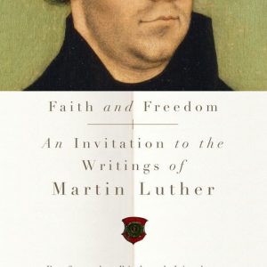 ISBN Faith and Freedom, Livre broché, 432 pages An Invitation to the Writings of Martin Luther ISBN Faith and Freedom, Livre broché, 432 pages An Invitation to the Writings of Martin Luther